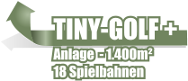 TINY-GOLF + Anlage  - 1.400m² 18 Spielbahnen